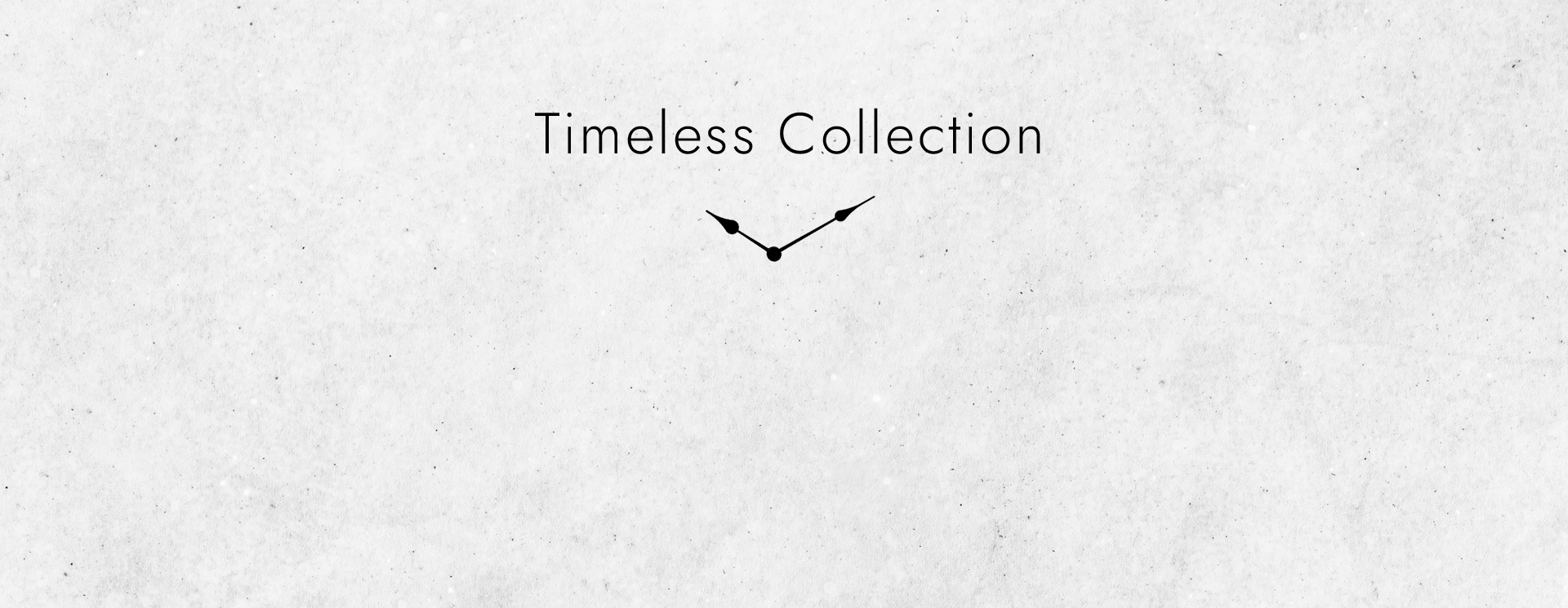 Timeless collection